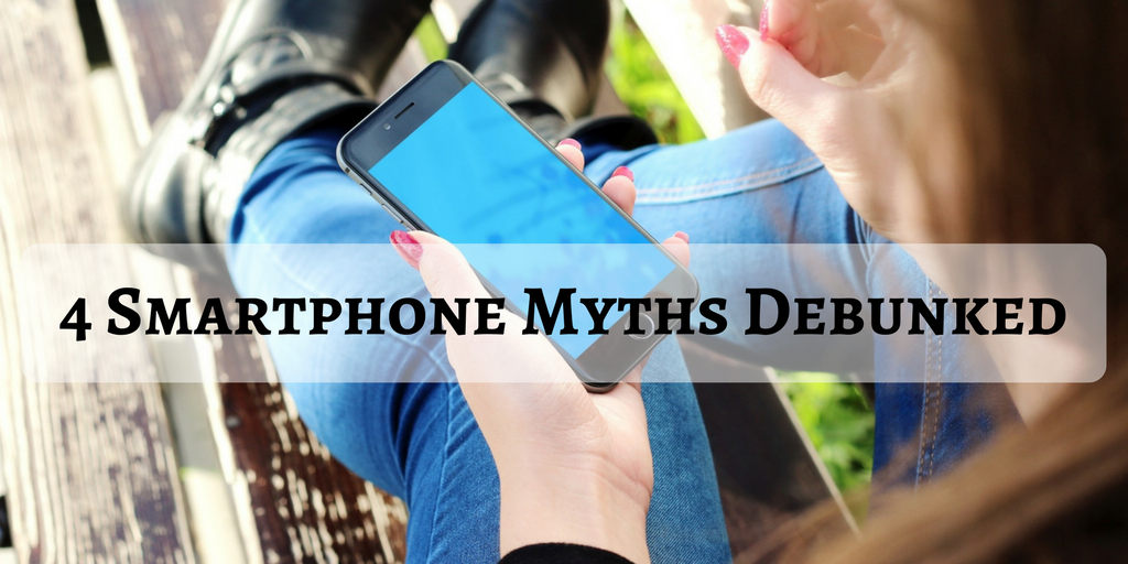 Four Smartphone Myths Debunked