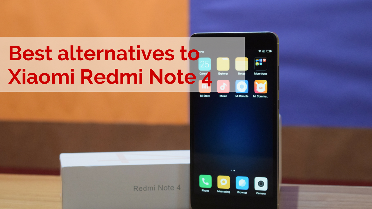 4 Best Alternatives to Xiaomi Redmi Note 4