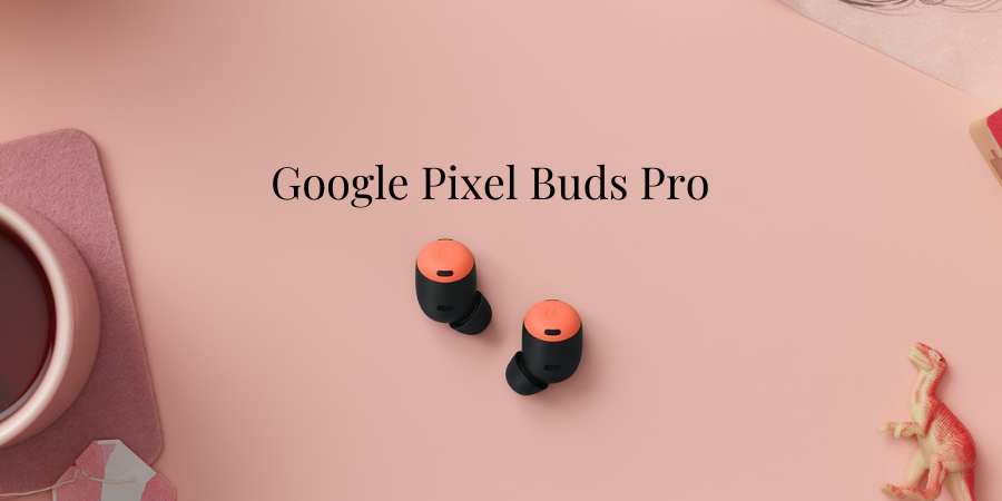 Google Pixel Buds Pro Ready to Launch in India on July 28