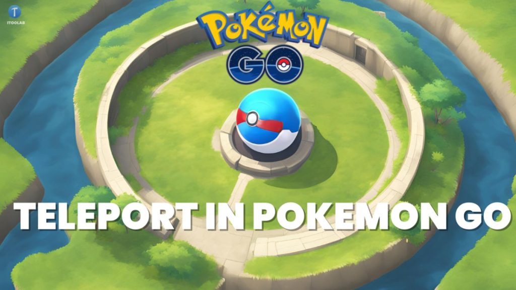teleport in pokemon go - itoolab anygo