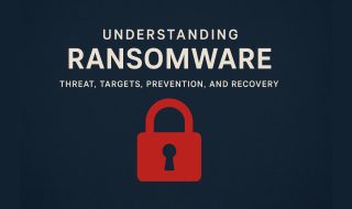 What is Ransomware: Understand Threat, Targets, Prevention, and Recovery